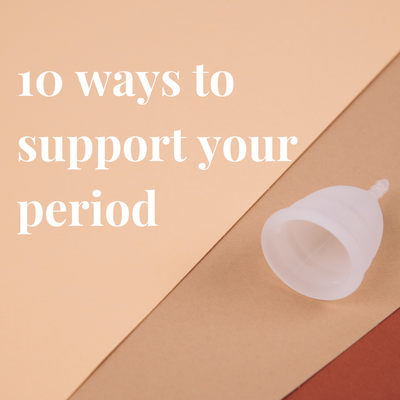 10 Ways to Support Your Period