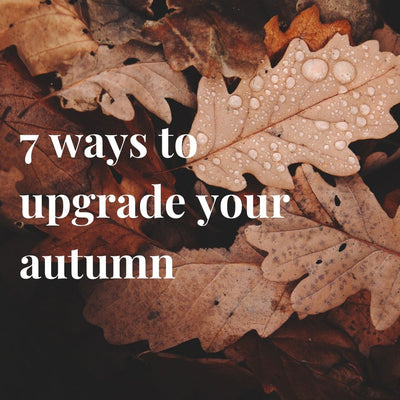 7 Ways to Upgrade Your Autumn